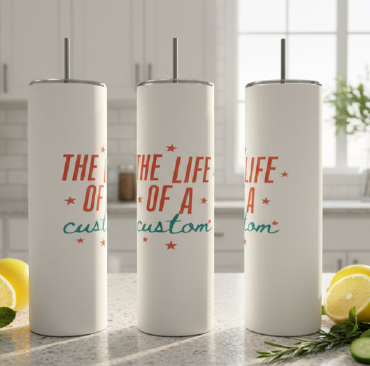 The Life of a Custom 20oz Tumbler