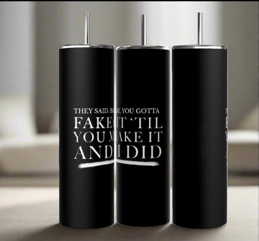 Fake It | 20oz Tumbler