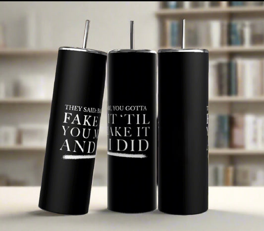 Fake It | 20oz Tumbler
