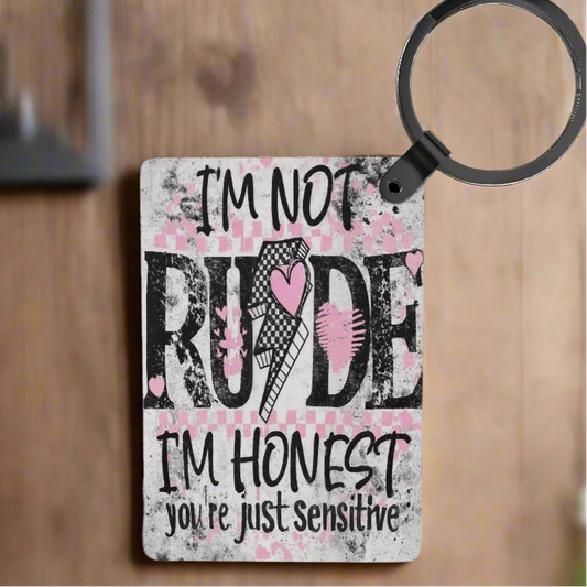 Im Not Rude Your Sensitive Keychain