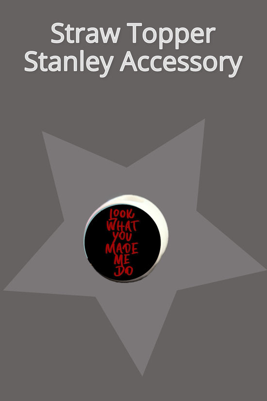 Look What You Made Me Do Straw Topper