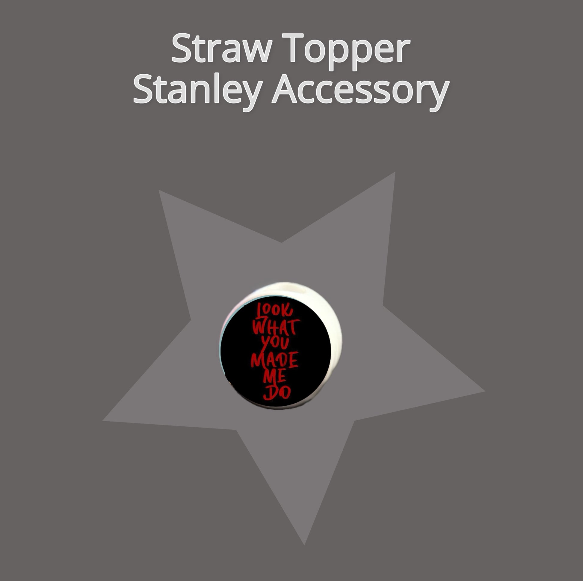 Look What You Made Me Do Straw Topper