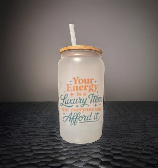 Your Energy Is A Luxury Item 16oz Frosted Glass Tumbler with Bamboo Lid