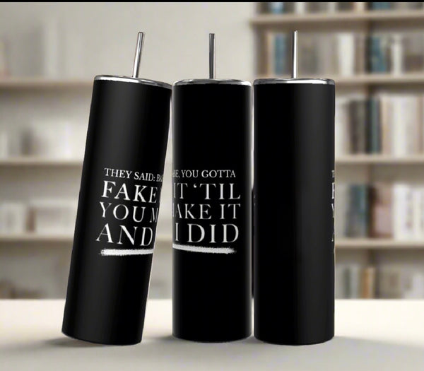 Fake It | 20oz Tumbler